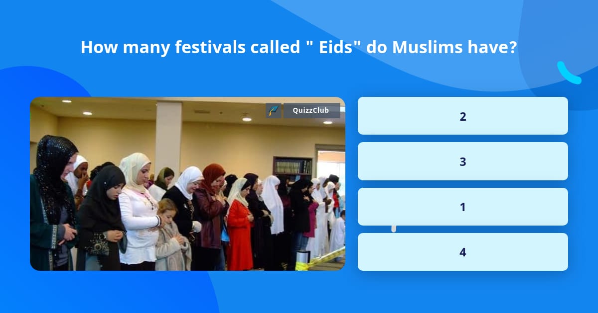 how-many-festivals-called-eids-do-trivia-answers-quizzclub