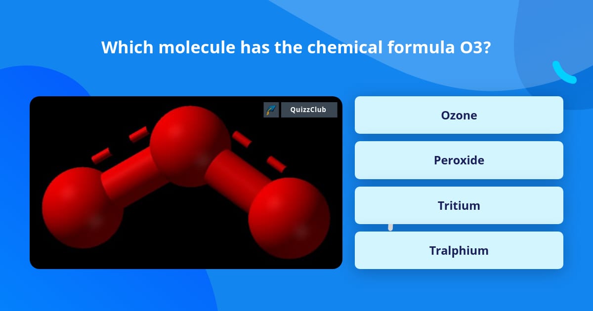 Which molecule has the chemical... | Trivia Answers | QuizzClub