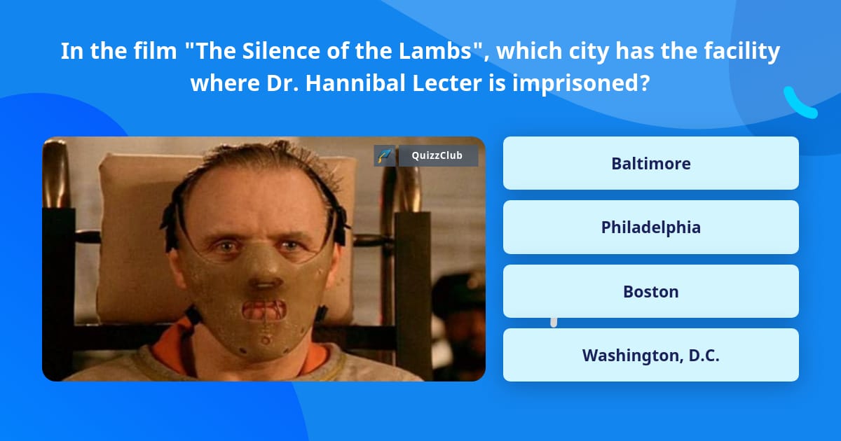 In the movie Silence of the Lambs,, Trivia Answers