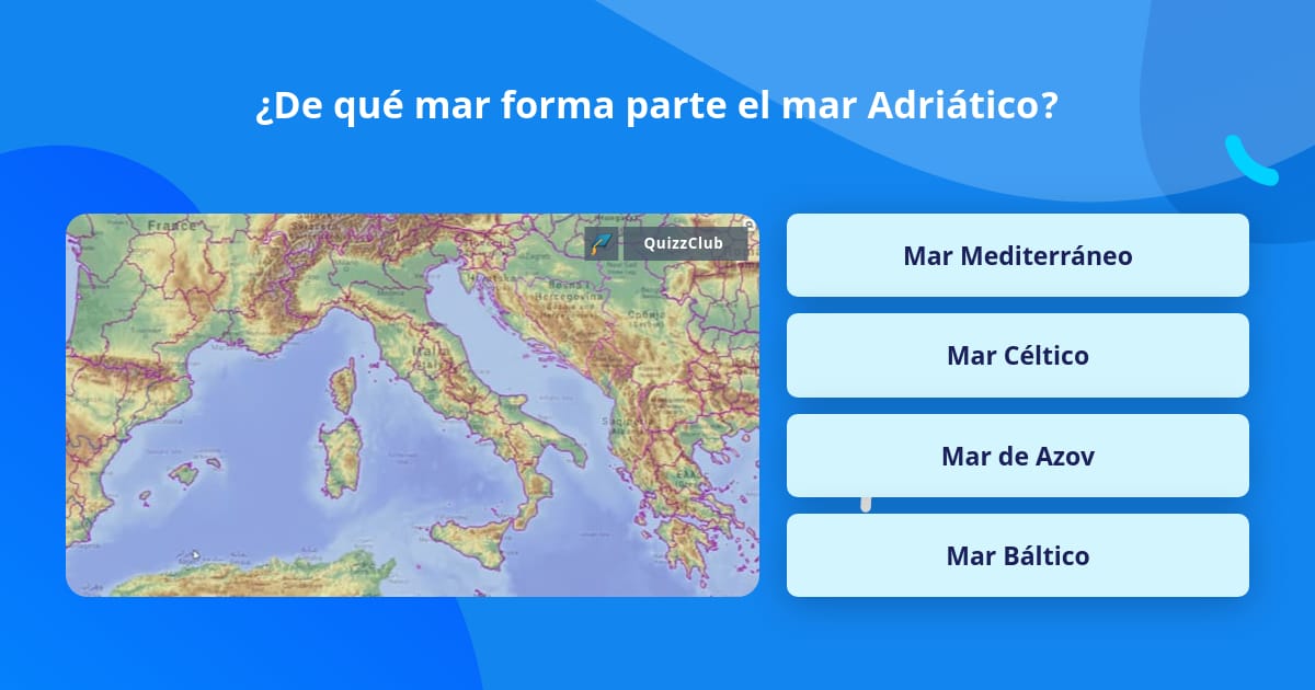 ¿De qué mar forma parte el mar... | La respuesta de Trivia | QuizzClub