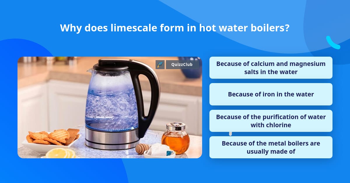 Why does limescale form in hot water... Trivia Questions
