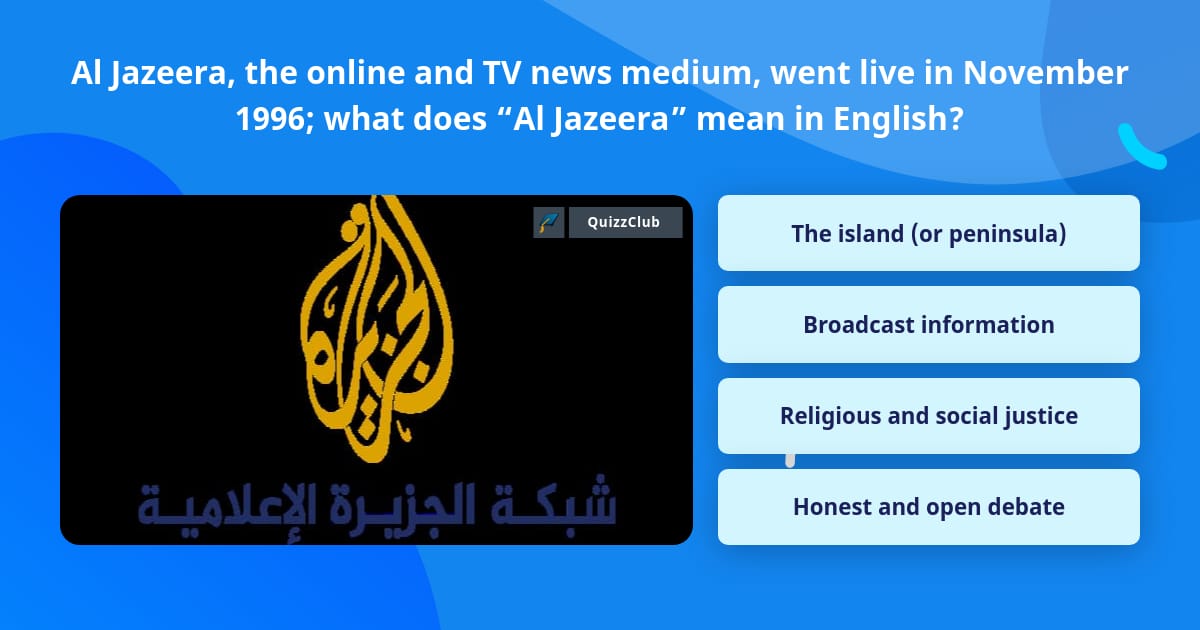 Al Jazeera The Online And TV News Trivia Questions QuizzClub al-jazeera-the-online-and-tv-news-trivia-questions-quizzclub