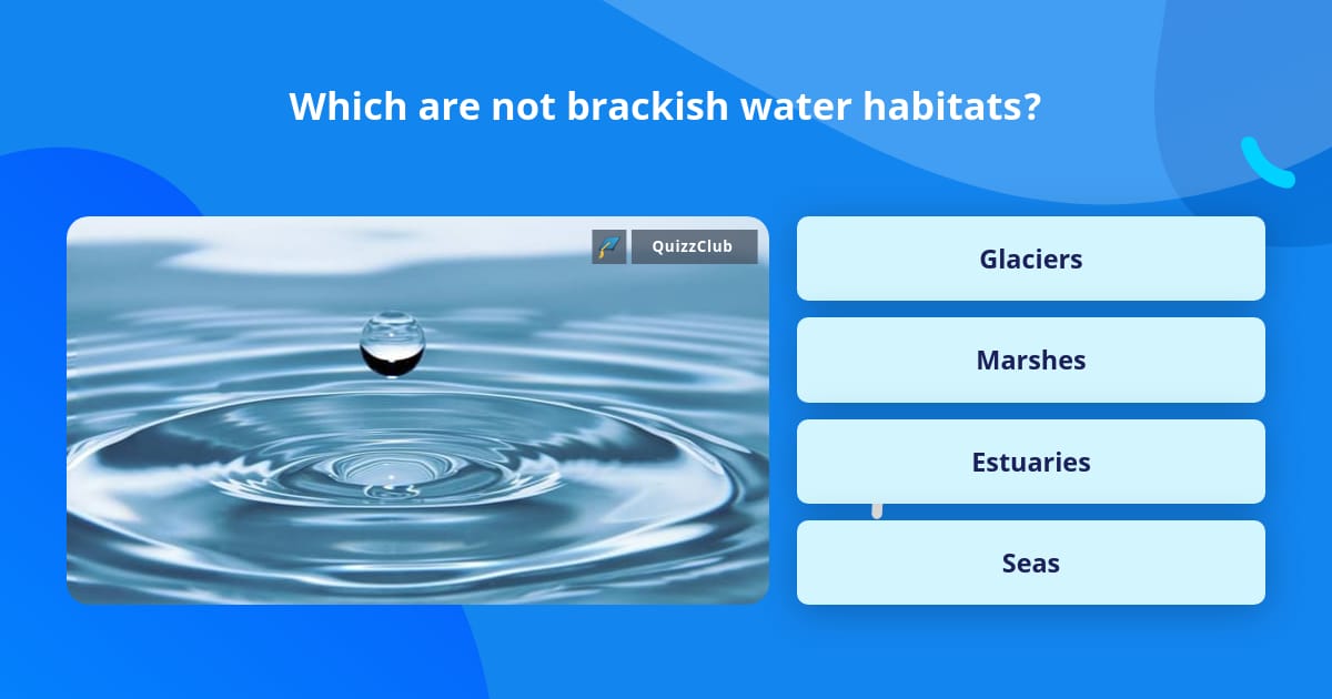 which-are-not-brackish-water-habitats-trivia-answers-quizzclub