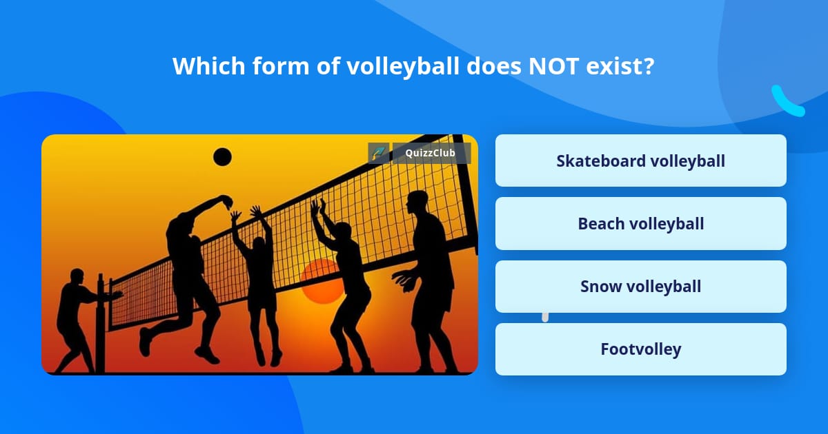 Which Form Of Volleyball Does NOT Exist Trivia Answers QuizzClub