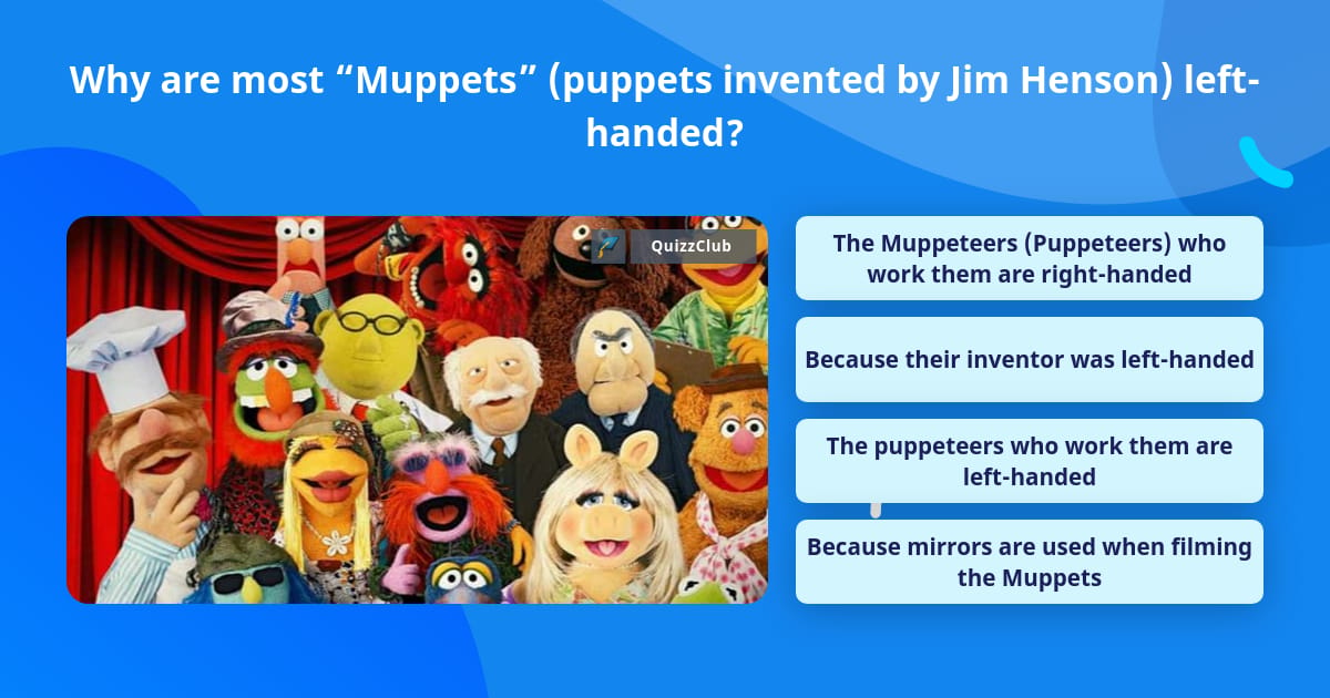 Why are most “Muppets” (puppets... | Trivia Questions | QuizzClub