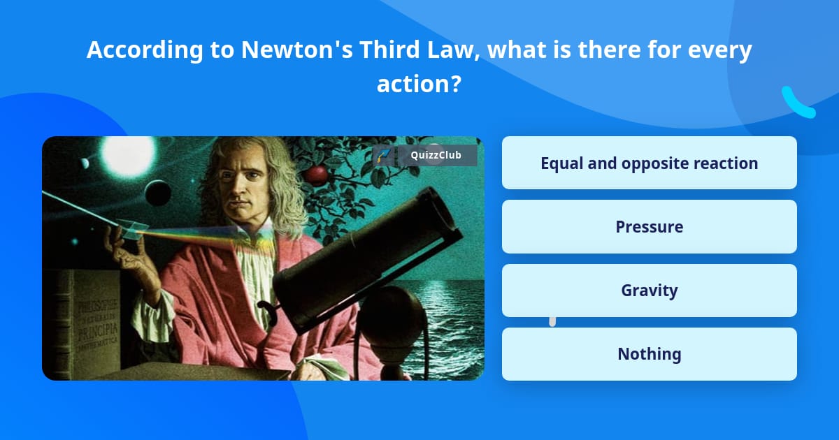 according-to-newton-s-third-law-trivia-questions-quizzclub