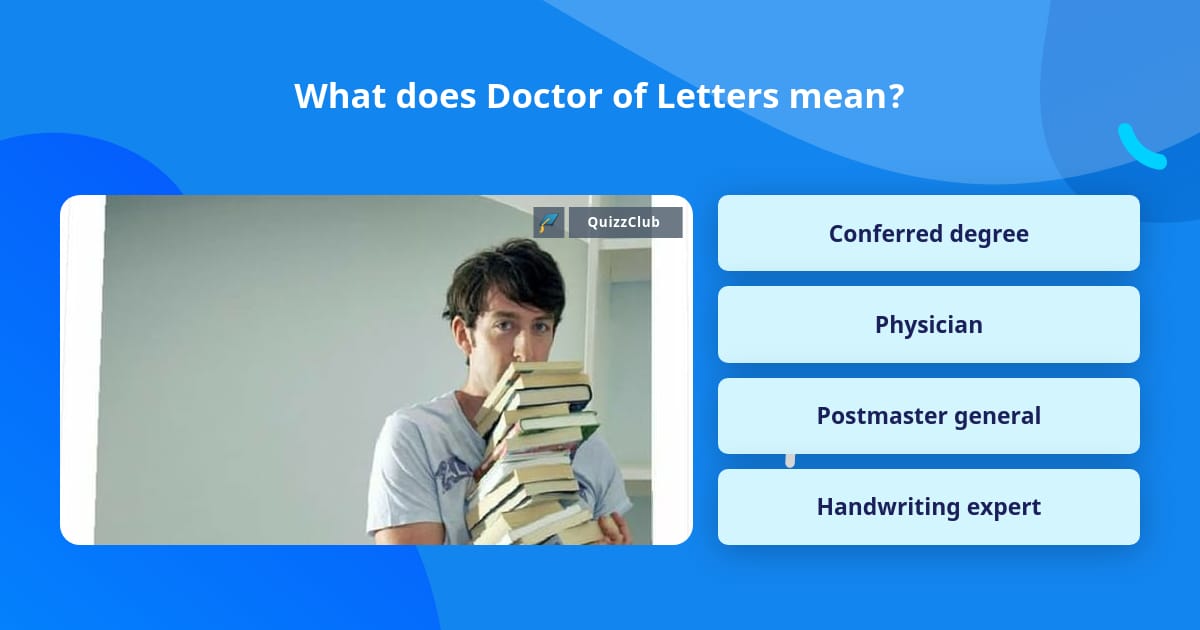 What Does Doctor Of Letters Mean Trivia Answers QuizzClub