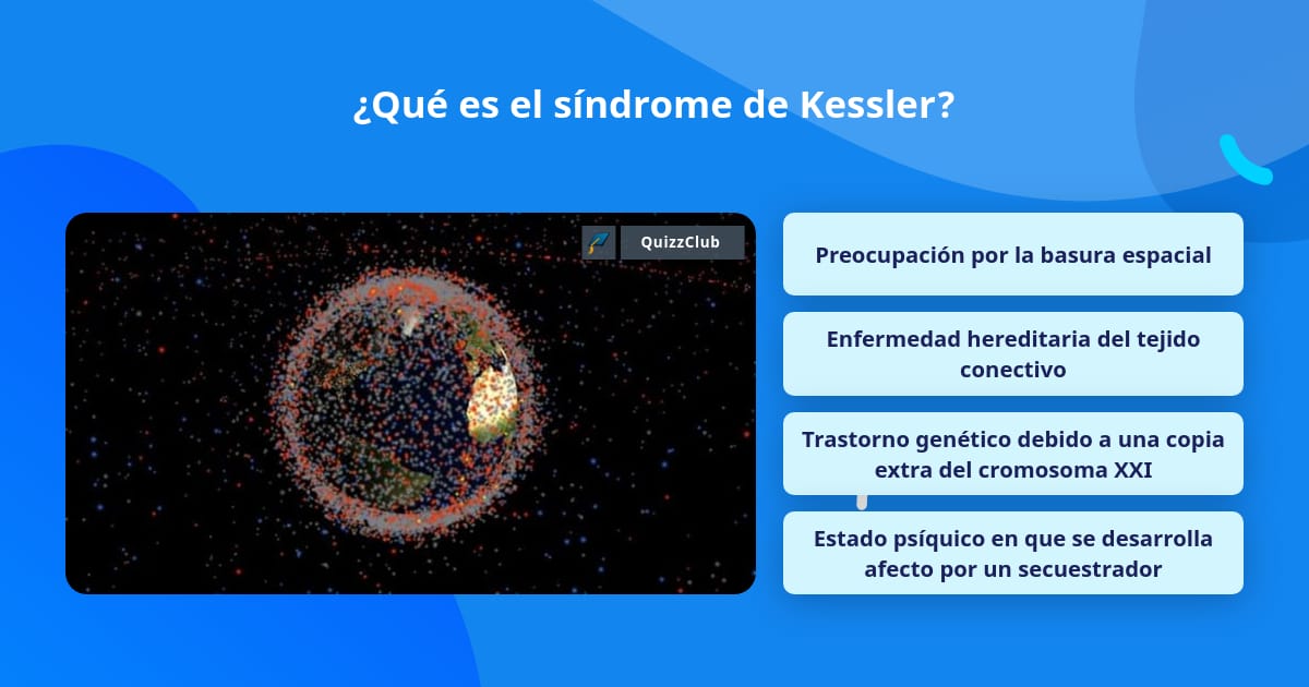 ¿Qué es el síndrome de Kessler? | La respuesta de Trivia | QuizzClub