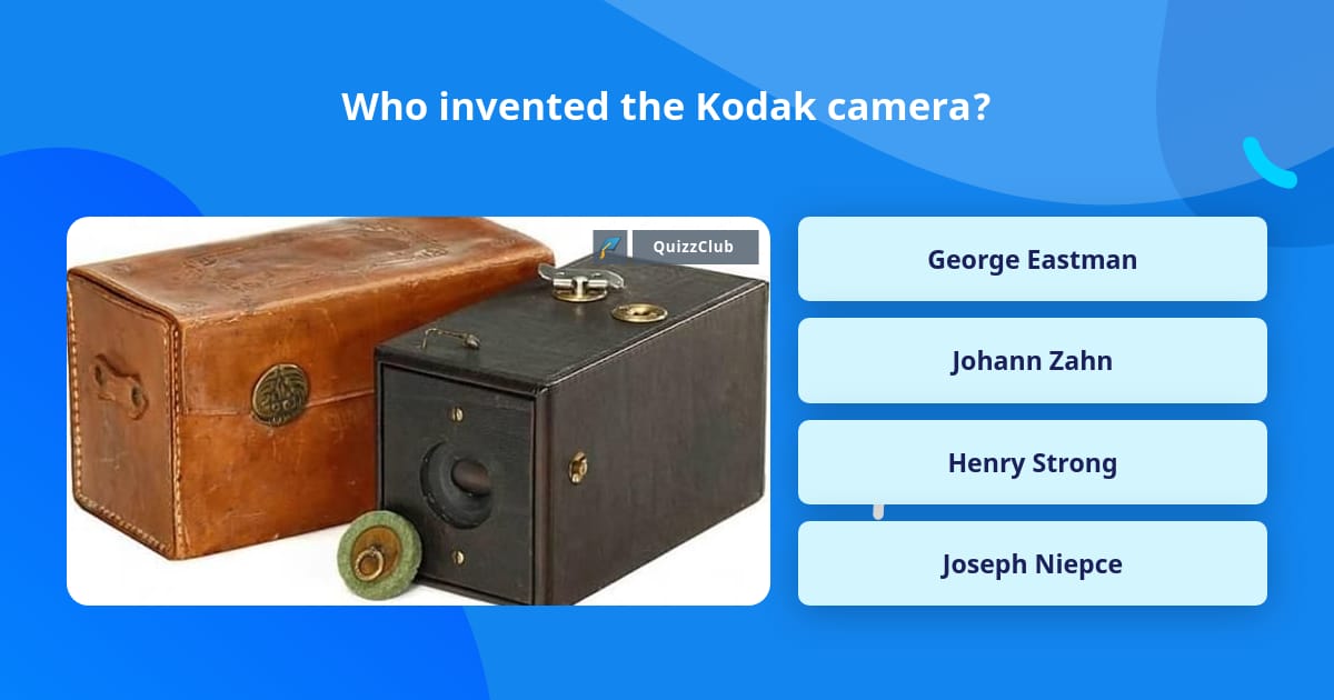 Who invented the Kodak camera? | Trivia Answers | QuizzClub