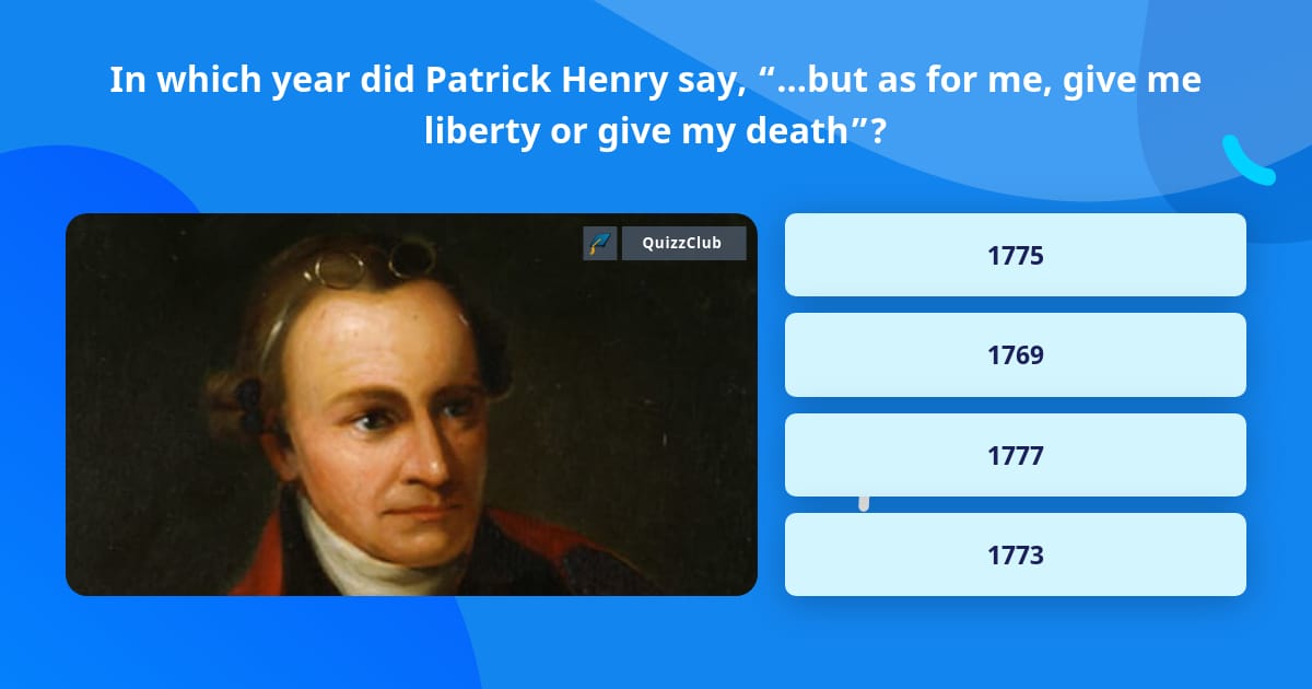 in-which-year-did-patrick-henry-say-trivia-questions-quizzclub