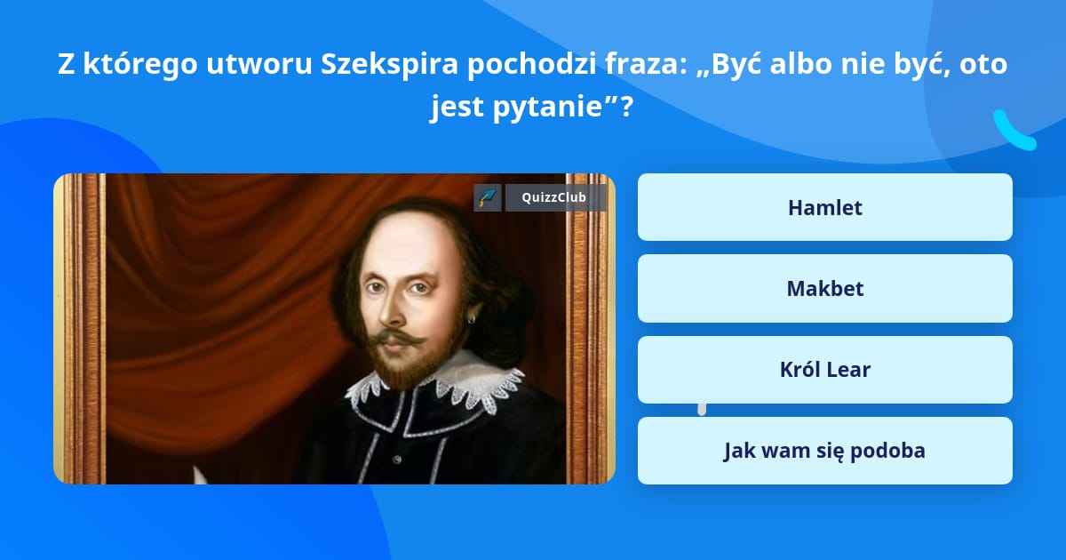 Aktor Z Czasów Szekspira Krzyżówka Z którego utworu Szekspira pochodzi... | Odpowiedzi na pytania