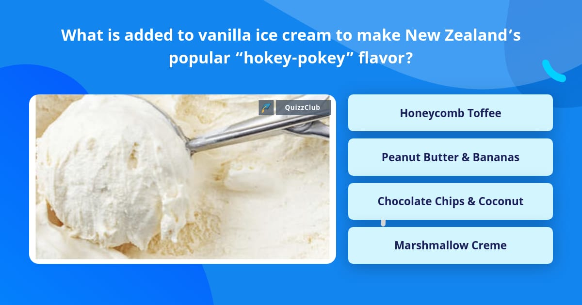 What Is Added To Vanilla Ice Cream Trivia Answers QuizzClub