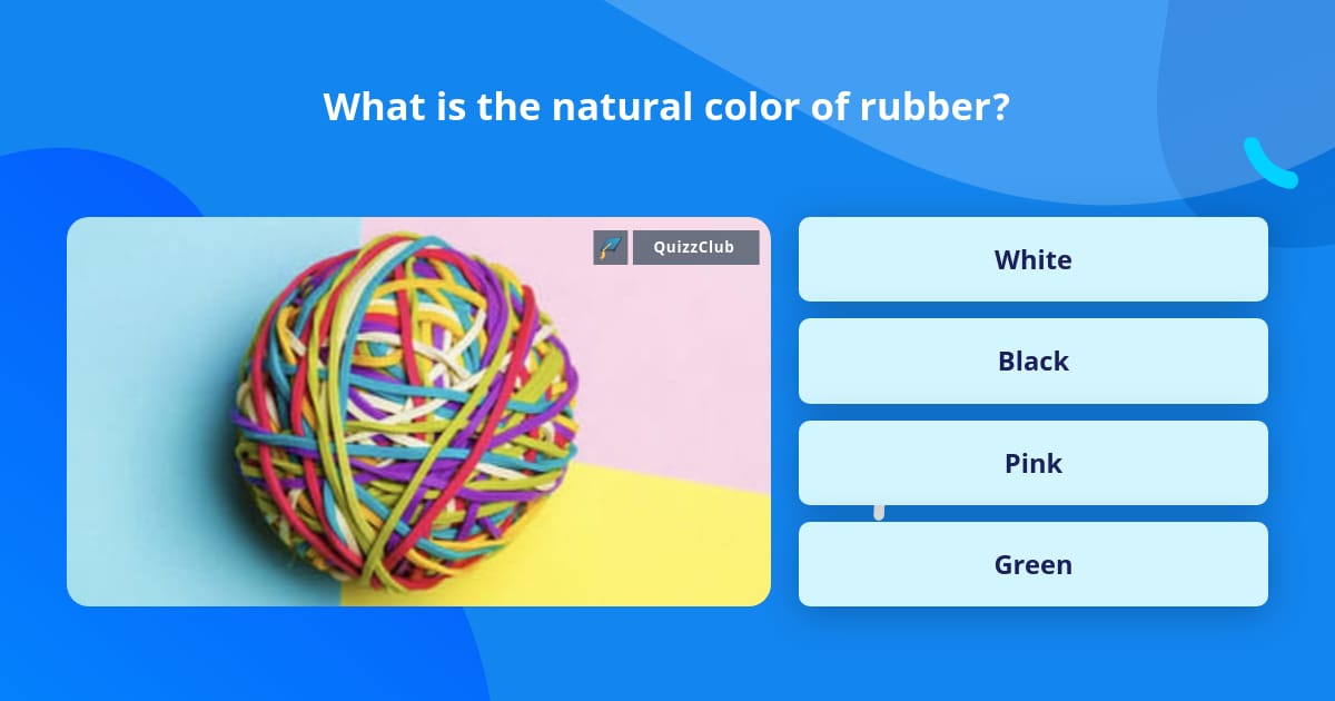 What is the natural color of rubber? | Trivia Questions | QuizzClub