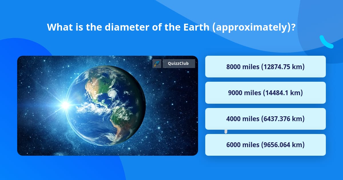 What is the diameter of the Earth... | Trivia Answers | QuizzClub