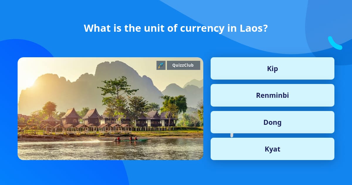 what-is-the-unit-of-currency-in-laos-trivia-answers-quizzclub