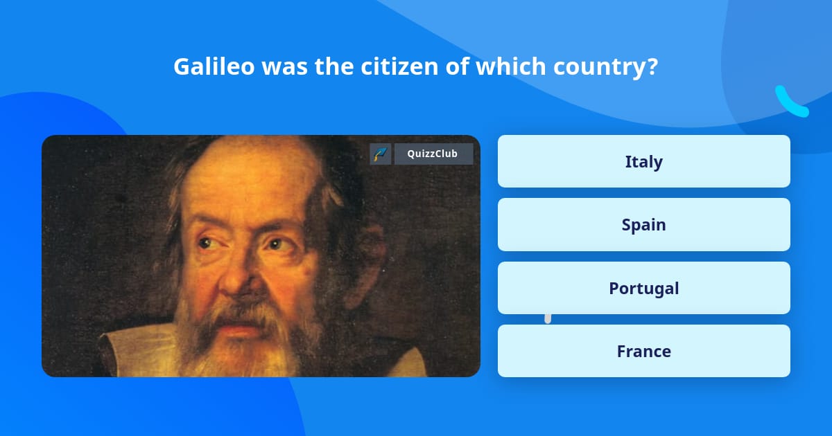 Galileo was the citizen of which... | Trivia Answers | QuizzClub