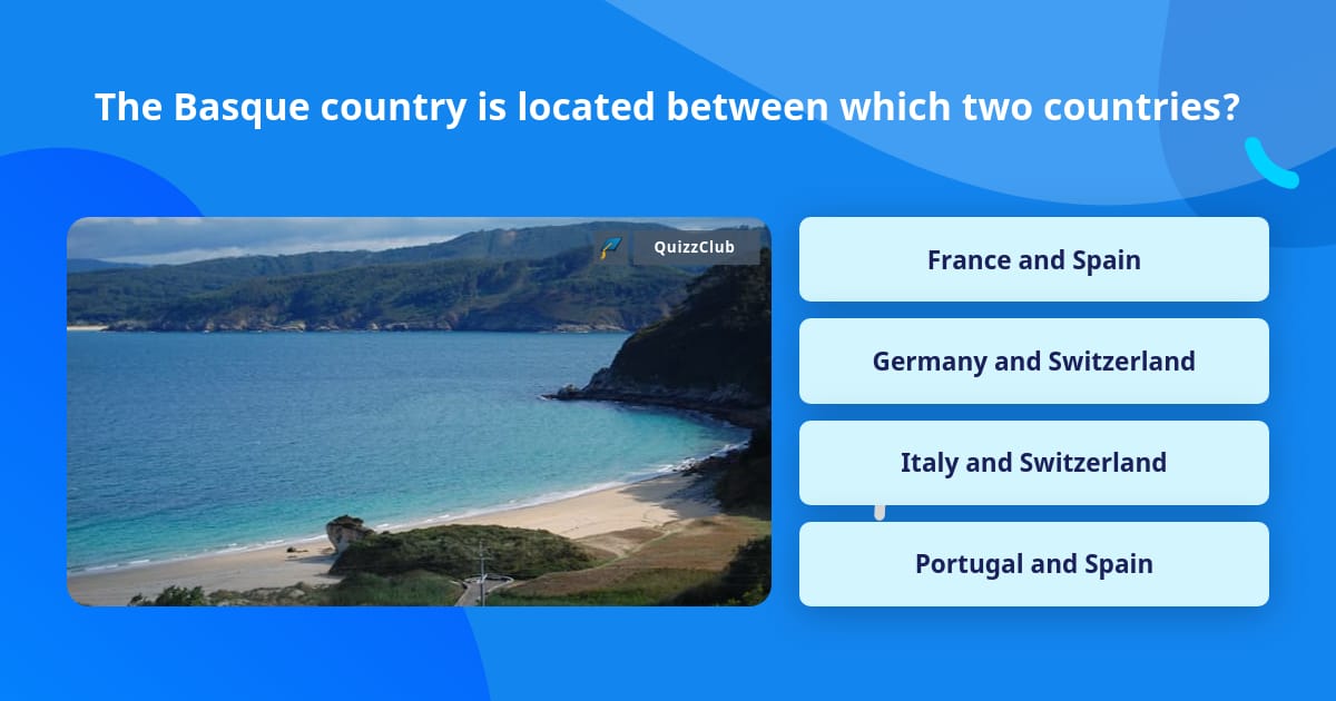 The Basque country is located Trivia Answers QuizzClub