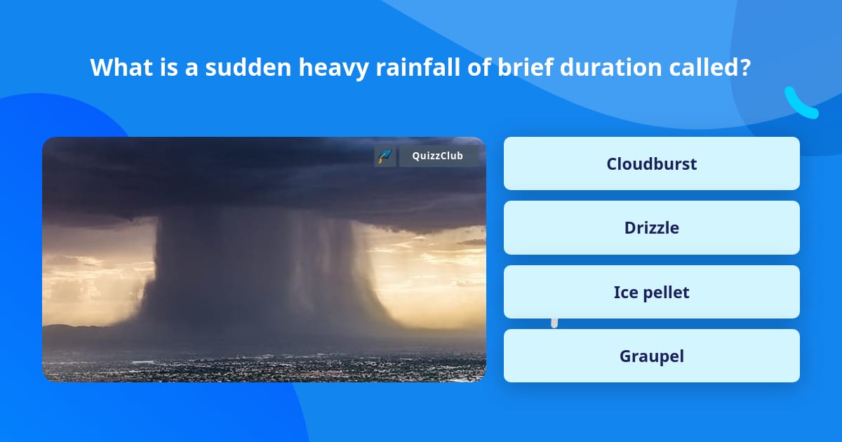 what-is-a-sudden-heavy-rainfall-of-trivia-questions-quizzclub