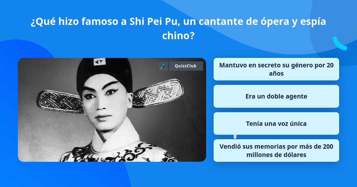 ¿Qué hizo famoso a Shi Pei Pu, un... | La respuesta de Trivia