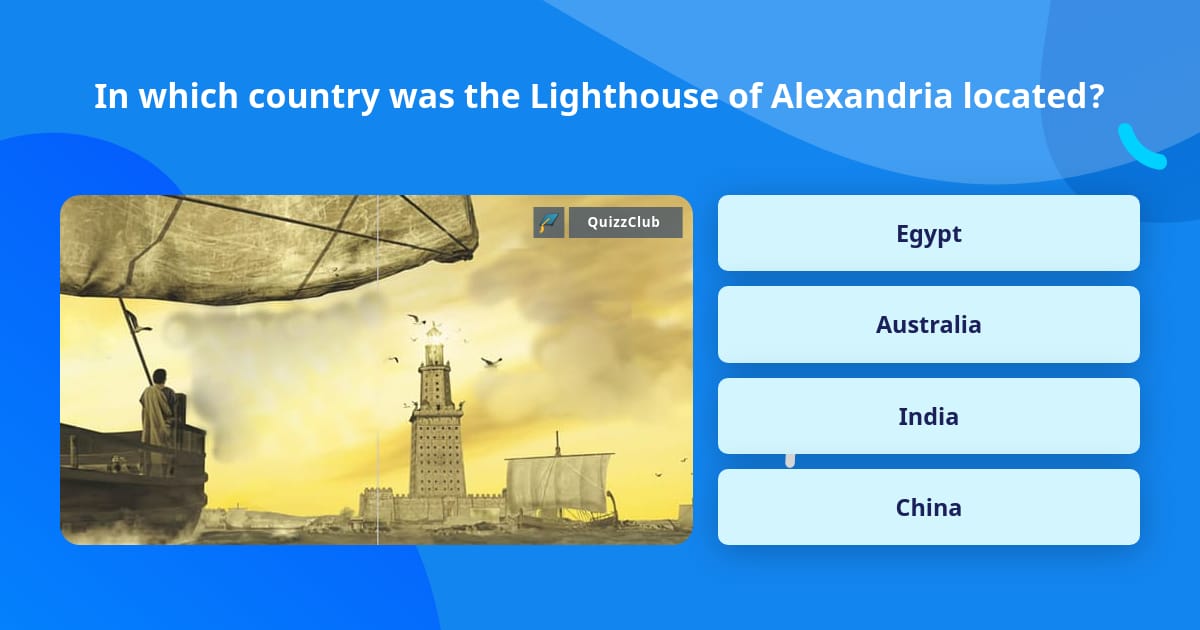 In which country was the Lighthouse... | Trivia Questions | QuizzClub
