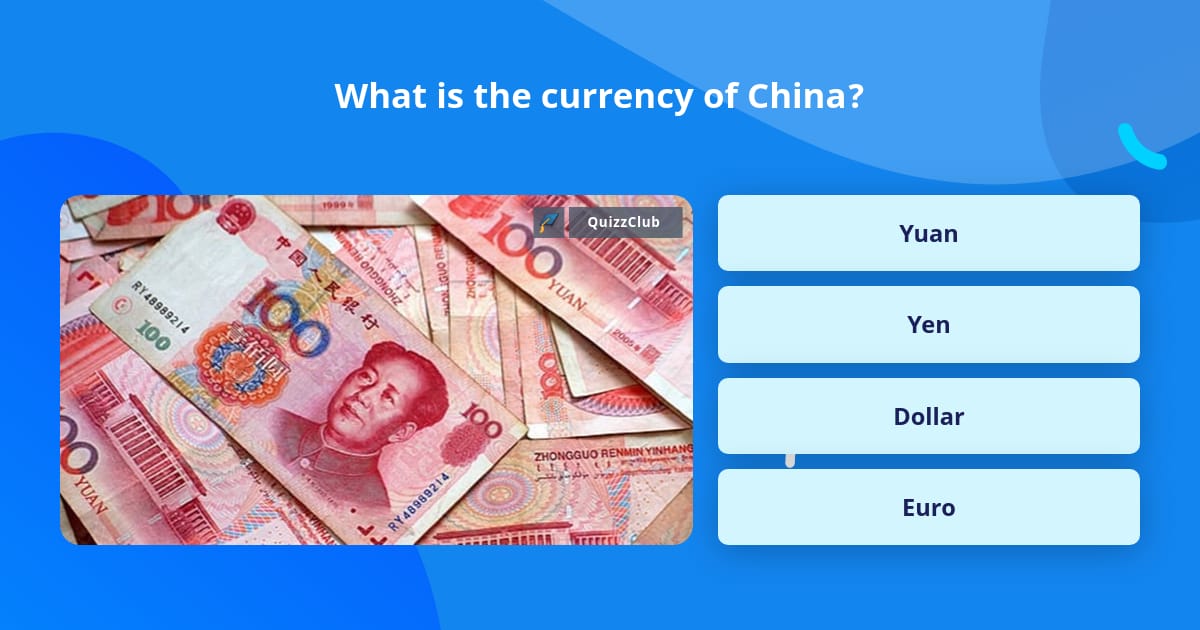 What Is The Currency Of China Trivia Answers QuizzClub