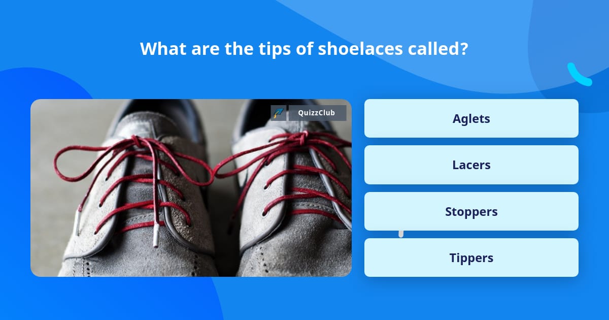 what-are-the-tips-of-shoelaces-called-trivia-answers-quizzclub