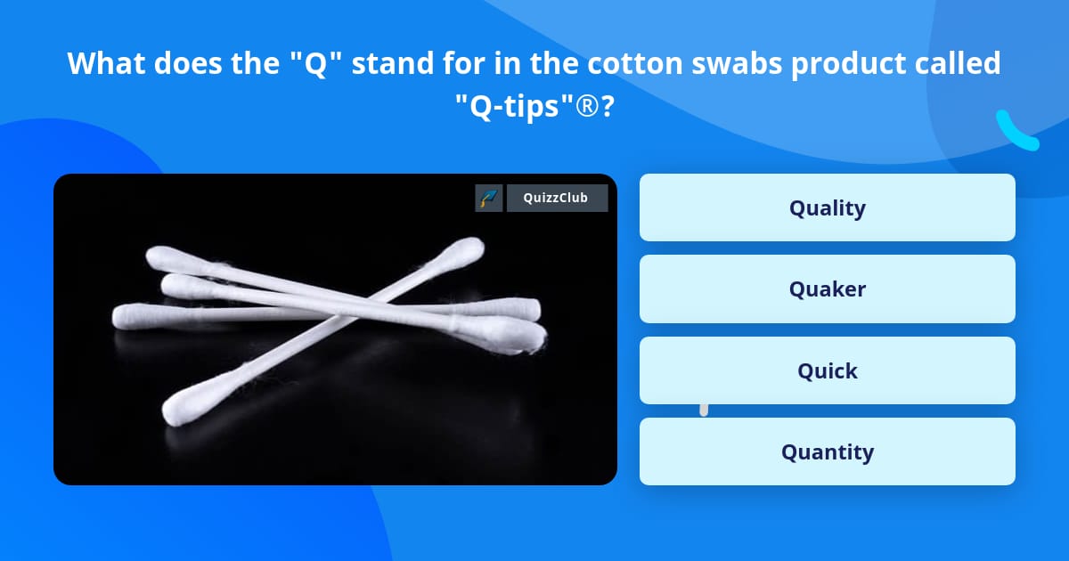 What does the "Q" stand for in the... Trivia Answers