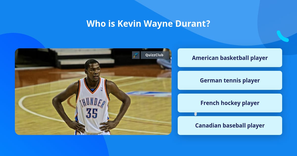 Who is Kevin Wayne Durant? | Trivia Questions | QuizzClub