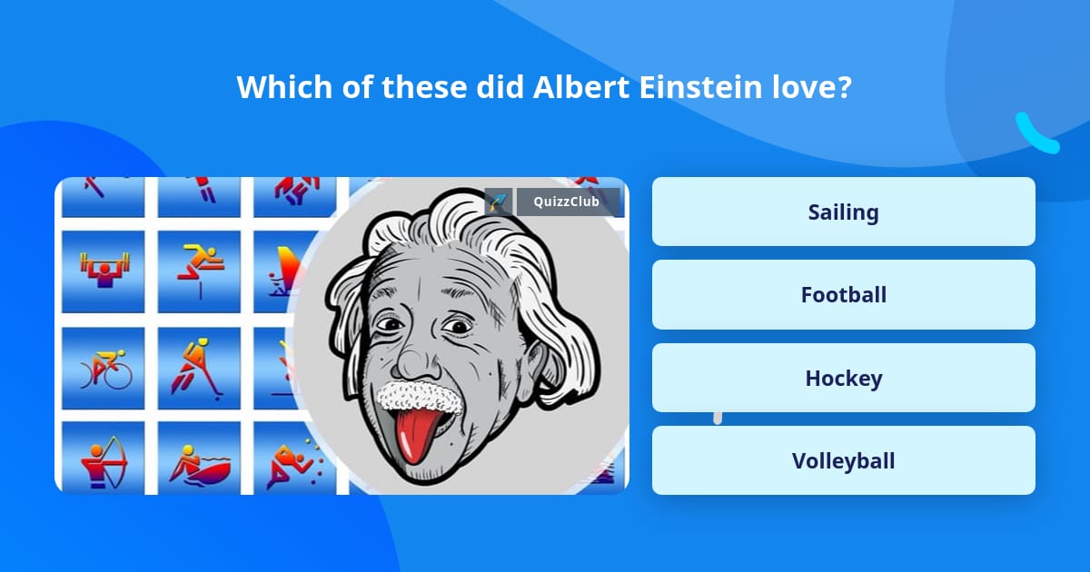 Which Of These Did Albert Einstein Love Trivia Questions 6616