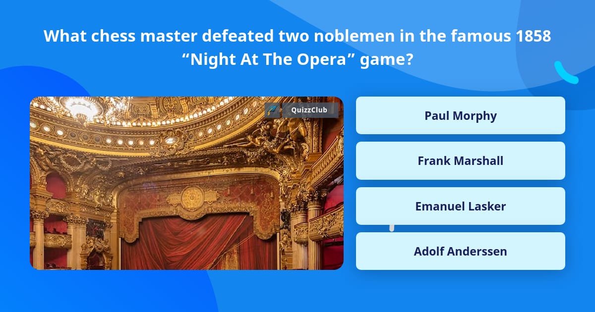 Paul Morphy vs Duke Karl / Count IsouardA Night at the Opera