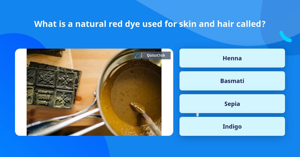 What is a natural red dye used for... Trivia Answers