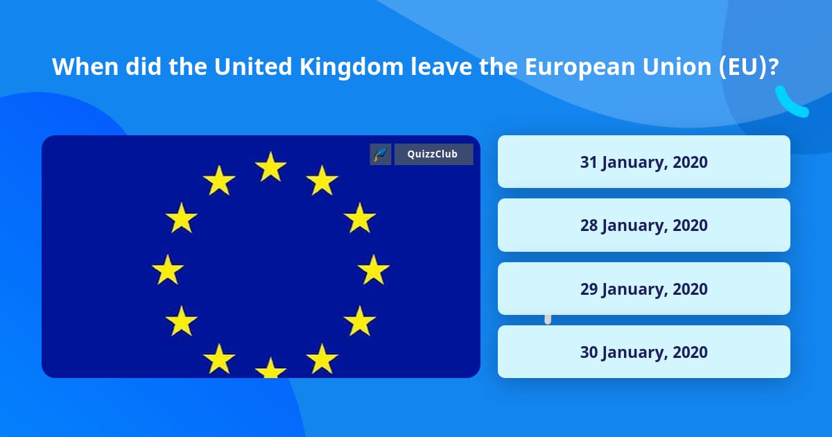 when-did-the-united-kingdom-leave-trivia-questions-quizzclub