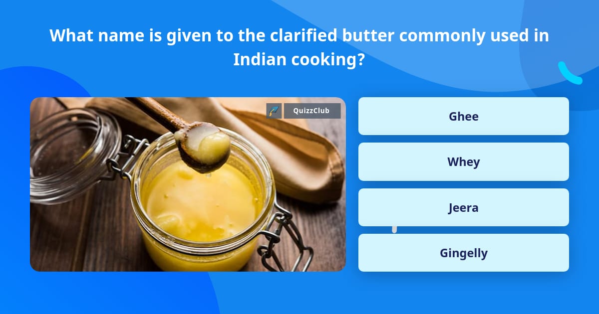 What name is given to the clarified... | Trivia Answers | QuizzClub