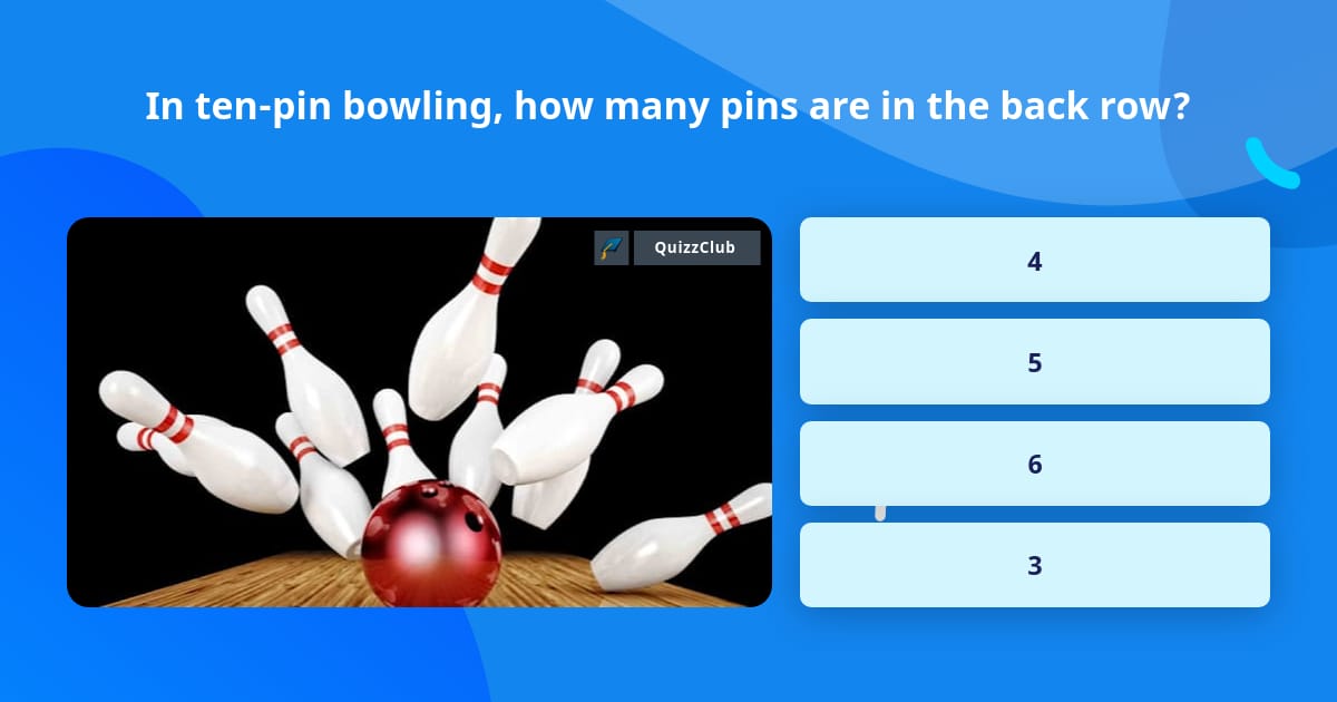 In tenpin bowling, how many pins... Trivia Answers