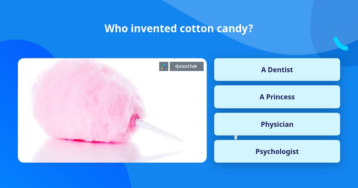 Who invented cotton candy? Trivia Questions