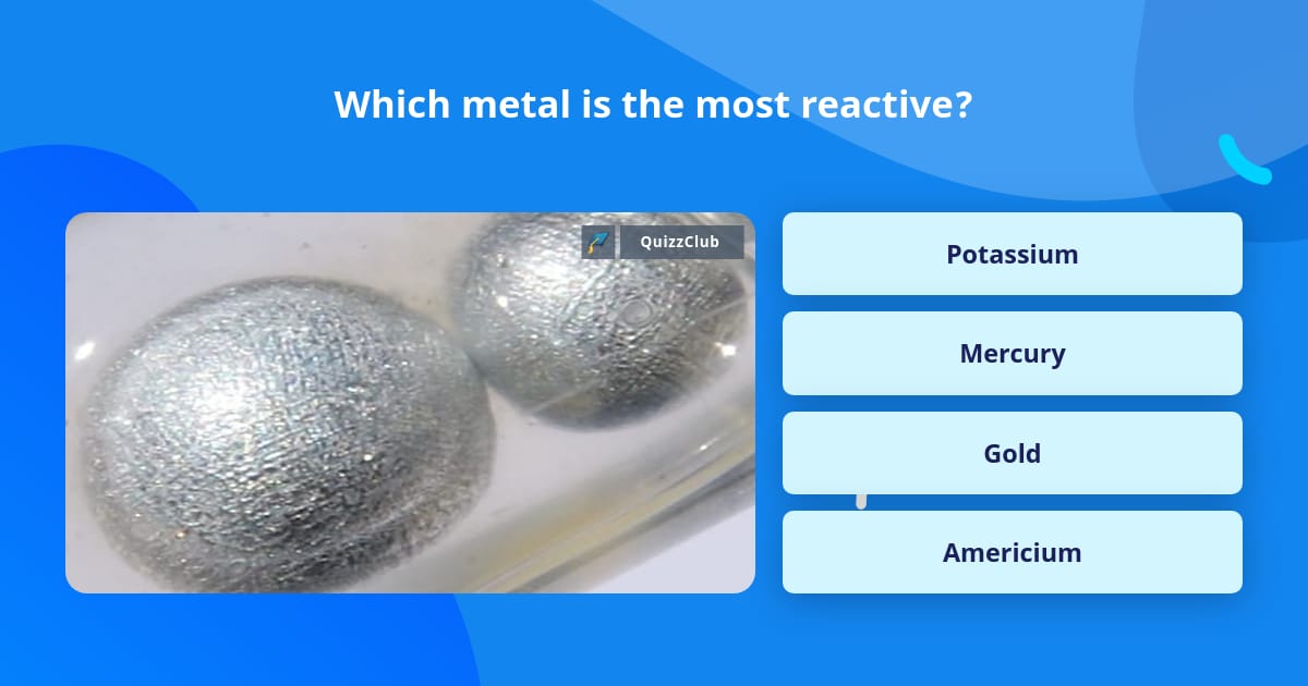 which-metal-is-the-most-reactive-trivia-answers-quizzclub