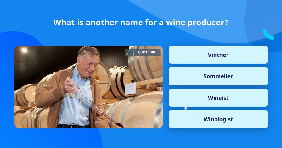 what-is-another-name-for-a-wine-trivia-questions-quizzclub