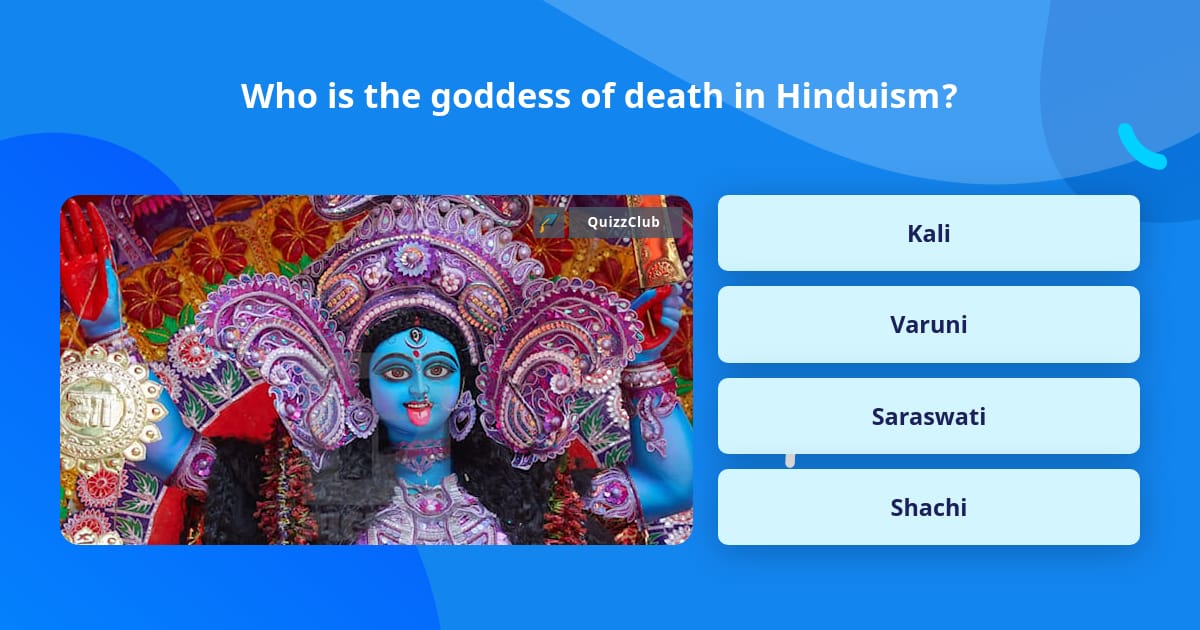 who-is-the-goddess-of-death-in-hinduism-trivia-answers-quizzclub