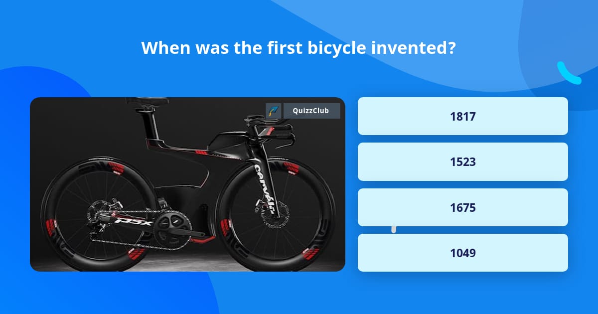When was the first bicycle invented? Trivia Questions