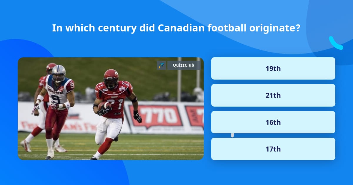 in-which-century-did-canadian-trivia-questions-quizzclub