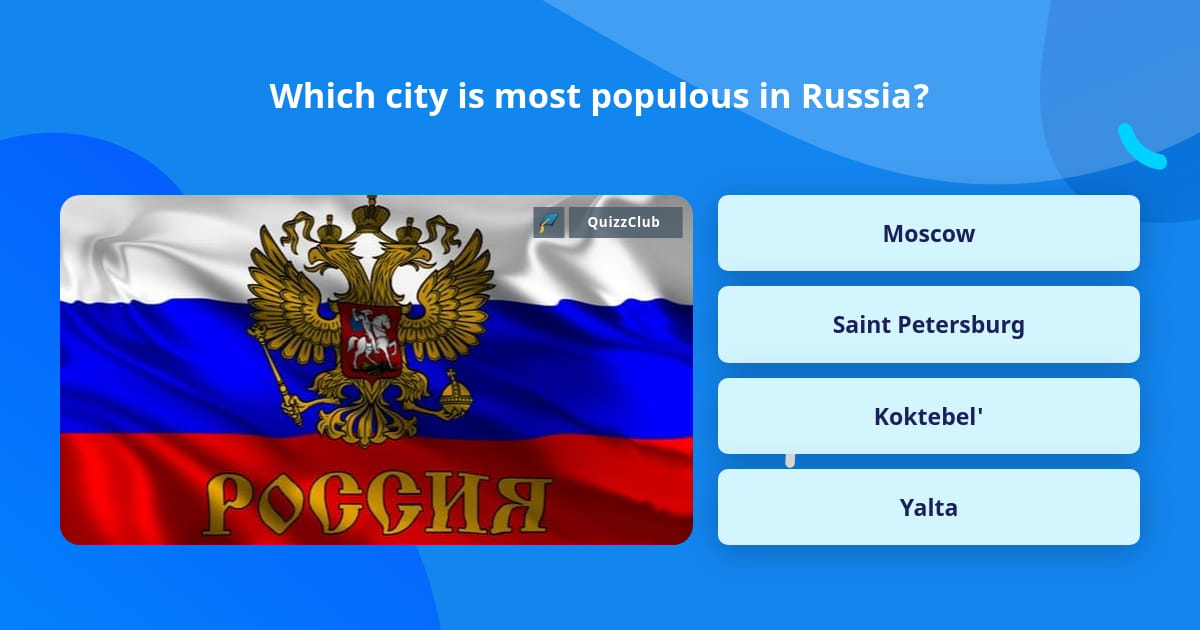 which-city-is-most-populous-in-russia-trivia-questions-quizzclub