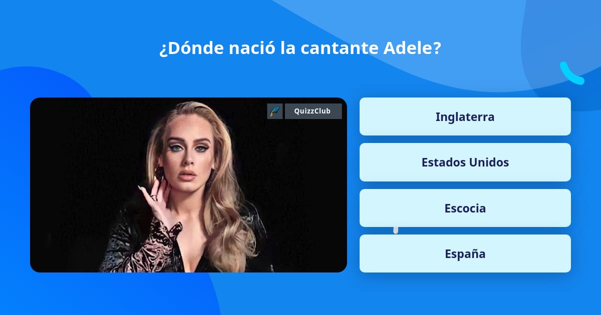 ¿Dónde nació la cantante Adele? | Las Preguntas Trivia | QuizzClub
