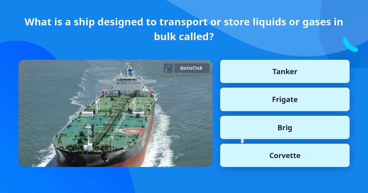 What is a ship designed to transport... | Trivia Questions | QuizzClub