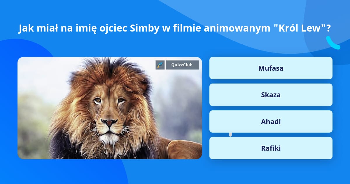 Jak Będzie Miał Na Imię Twój Chłopak Test Jak miał na imię ojciec Simby w... | Pytania-ciekawostki | QuizzClub