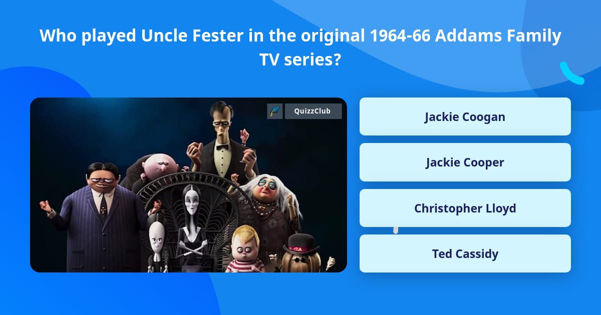 Who Played Uncle Fester In The Trivia Questions QuizzClub