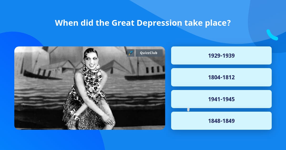 When did the Great Depression take... | Trivia Answers | QuizzClub