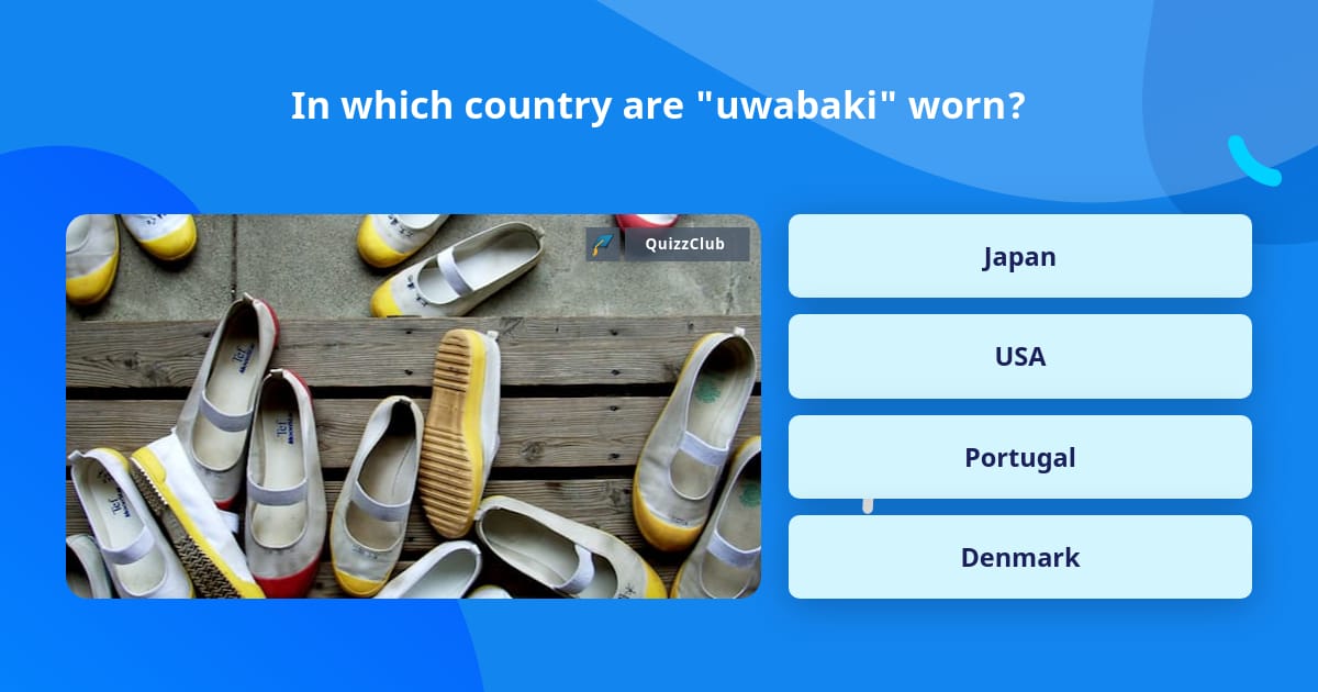 in-which-country-are-uwabaki-worn-trivia-questions-quizzclub