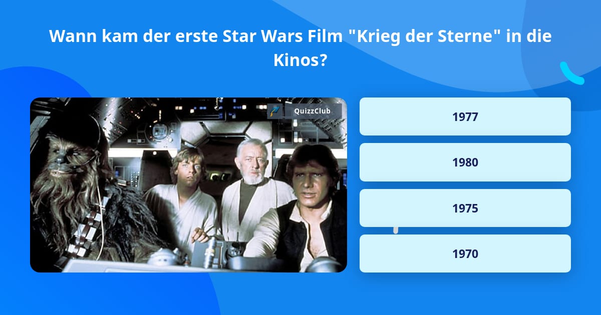 Wann Kam Der Erste Star Wars Film Wann kam der erste Star Wars Film... | Quizfragen | QuizzClub