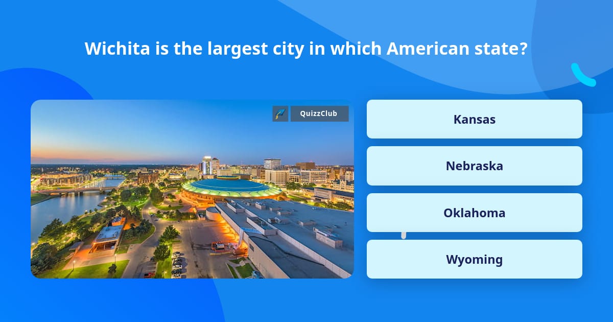 Wichita Is The Largest City In Which Trivia Questions QuizzClub