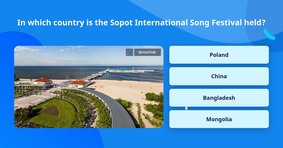 In which country is the Sopot... | Trivia Answers | QuizzClub
